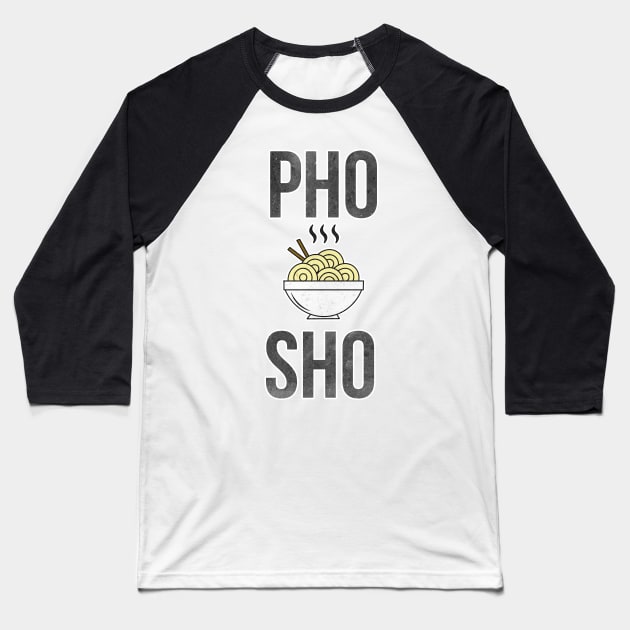 Pho Sho Funny Distressed Asian Noodles Baseball T-Shirt by charlescheshire